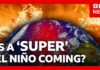 2026 El Niño: Real Threat or Media Hysteria? How ‘super’ El Niño could bring chaos to the world’s weather | BBC News